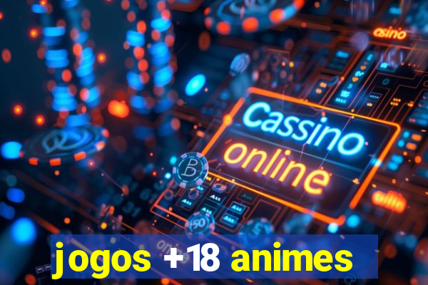 jogos +18 animes